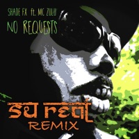 No Requests (feat. MC Zulu) [Su Real Remix] - Single - Shade FX