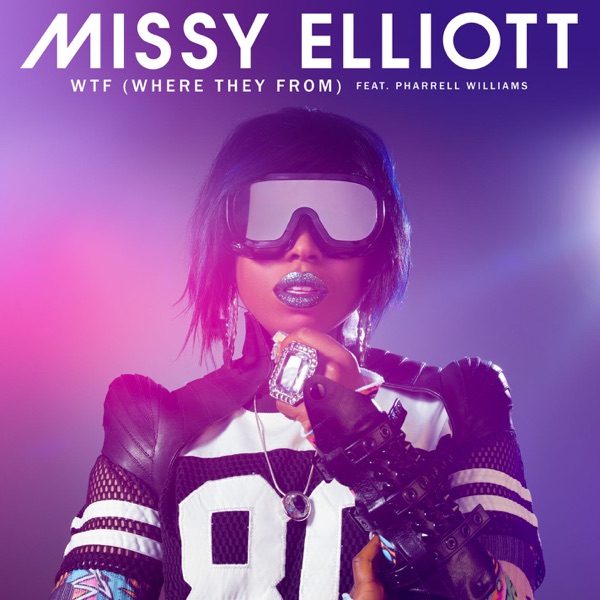 WTF (Where They From) [feat. Pharrell Williams] - Single - Missy Elliott