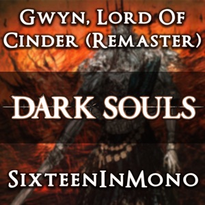 Gwyn, Lord of Cinder (from "Dark Souls") [Remastered] - Single
