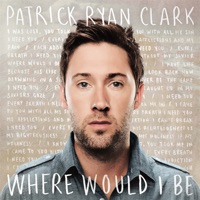 Patrick Ryan Clark - What Was I Fighting For