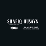 Shafiq Husayn - On Our Way Home (feat. Fatima & Jimetta Rose)