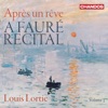 A Fauré Recital, Vol. 1: Après un rêve