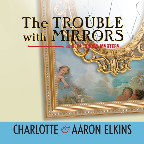 The Trouble with Mirrors: An Alix London Mystery, Book 4 (Unabridged) cover