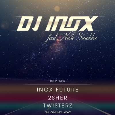 I'm On My Way (Remixes) [feat. Nick Sinckler] - EP