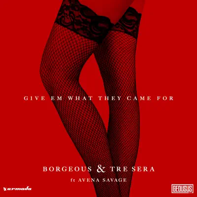 Give Em What They Came For (feat. Avena Savage) - Single - Borgeous