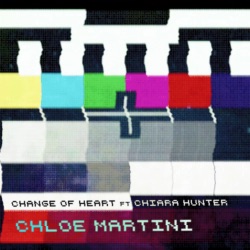 Chloe Martini - Change of Heart (feat. Chiara Hunter)