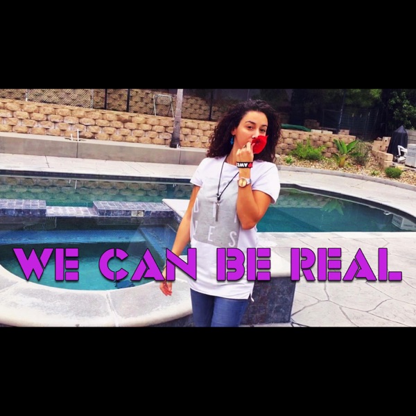 We Can Be Real
