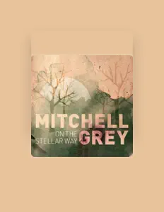 Mitchell Grey을(를) 듣고, 뮤직 비디오를 보고, 약력을 읽고, 투어 일정 등을 확인하세요!