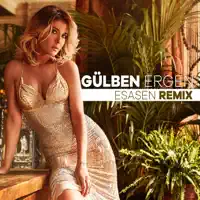 Esasen (Remix) — Gülben Ergen
