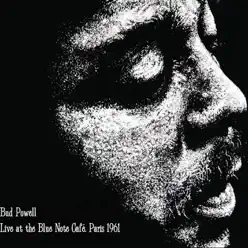 Bud Powell Live at the Blue Note Café, Paris 1961 - Bud Powell Bud Powell Live at the Blue Note Café, Paris 1961 - Bud Powell