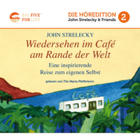 John Strelecky - Wiedersehen im Café am Rande der Welt: Eine inspirierende Reise zum eigenen Selbst: Big Five for Life 2 artwork