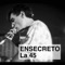 La 45 - Ensecreto lyrics