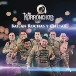 Bailan Rochas y Chetas - Single - Los Korronchos Bailan Rochas y Chetas - Single - Los Korronchos