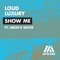 Show Me (feat. Nikki's Wives) - Loud Luxury lyrics