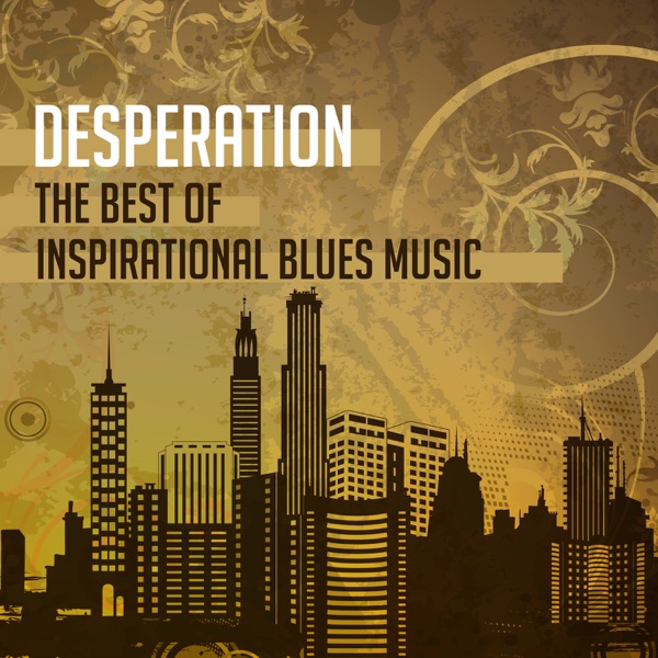Desperation - The Best of Inspirational Blues Music