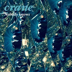 Crane - Nobody Knows