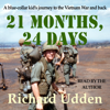 21 Months, 24 Days: A Blue-Collar Kid's Journey to the Vietnam War and Back (Unabridged) - Richard Udden