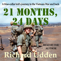 Richard Udden - 21 Months, 24 Days: A Blue-Collar Kid's Journey to the Vietnam War and Back (Unabridged) artwork