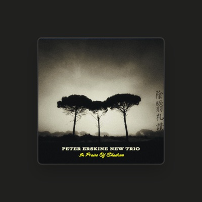 收听 Peter Erskine New Trio、观看音乐视频、阅读小传、查看巡演日期等 ！