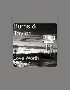 Escucha a Burns & Taylor, mira videos musicales, lee su biografía, consulta las fechas de las gira y más.