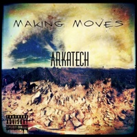 Making Moves - Single - Arkatech