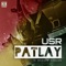 Patlay (feat. Makhan Dhillon) - USR lyrics