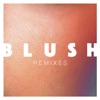 Blush Remixes - Single