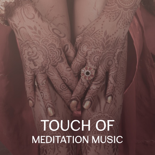 Touch of Meditation Music – Collection of Calming Songs for Yoga, Relax & Spiritual Experience