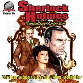 Sherlock Holmes: Consulting Detective, Volume 6 (Unabridged)