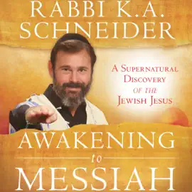 Awakening to Messiah: A Supernatural Discovery of the Jewish Jesus (Unabridged)