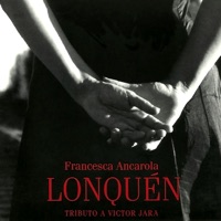Lonquén - Tributo a Víctor Jara - Francesca Ancarola