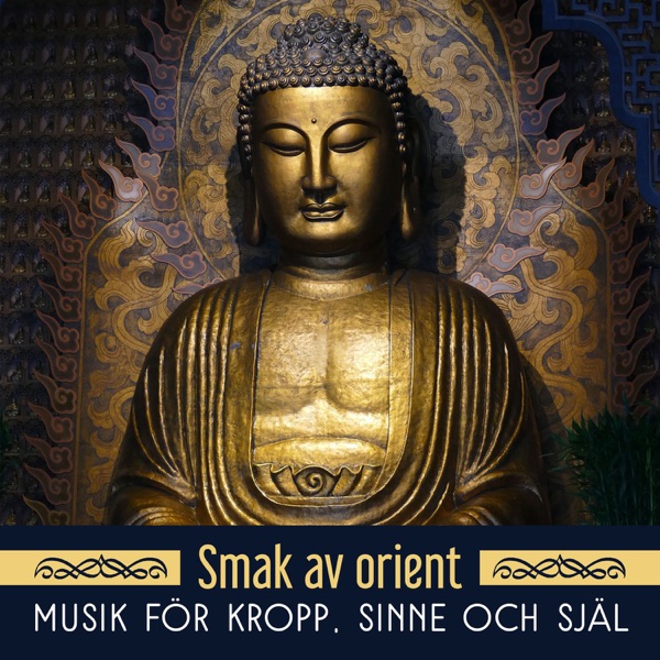 Smak av orient: Musik för kropp, sinne och själ - Avslappnande musik för mindfulness, andliga praxis, tibetan mantras & djupmeditation