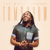 Jay White - Tomorrow (feat. Rachel Eckroth)