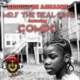 Should Be Ashame (feat. Compc) Mrf the Real King