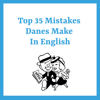Top 35 Mistakes Danes Make in English: A Fun Guide to Small but Significant Errors (Unabridged) - Kay Xander Mellish