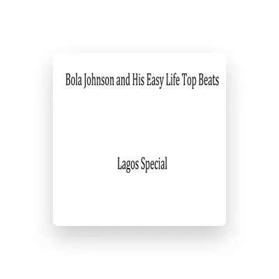 Listen to Bola Johnson and His Easy Life Top Beats, watch music videos, read bio, see tour dates & more!