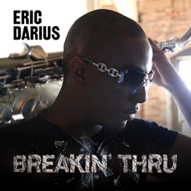 Breakin' Thru Eric Darius