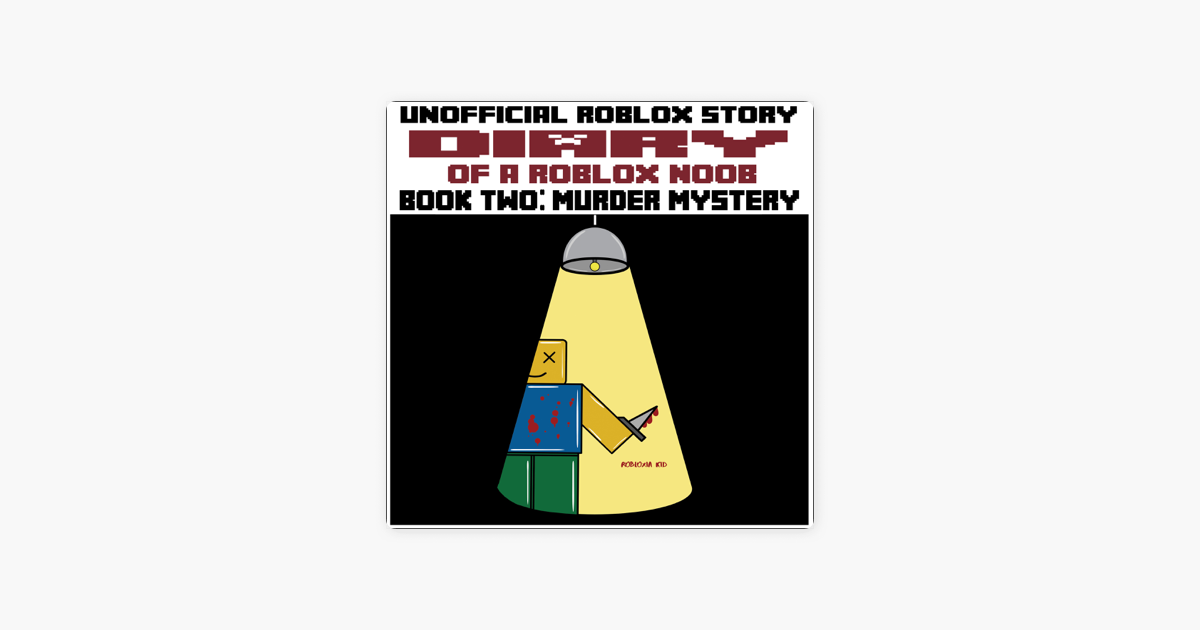 Diary Of A Roblox Noob Murder Mystery Roblox Noob Diaries Book