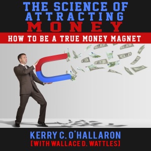 The Science of Attracting Money: How to Be a True 