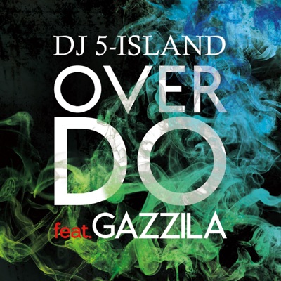 Over Do (feat. GAZZILA) - Single
