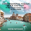Conversational Italian Quick and Easy: The Most Innovative and Revolutionary Technique to Learn the Italian Language. For Beginners, Intermediate, and Advanced Speakers (Unabridged) - Yatir Nitzany