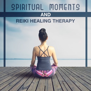 Spiritual Moments and Reiki Healing Therapy: Holistic Massage, Music for Meditation, Therapeutic Stones, Positive Thinking, Power of Healing, Tranquil Yoga