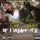 If I Want To feat Chedda Da Connect Single