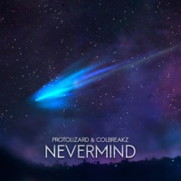 Nevermind - Single - Protolizard & ColBreakz