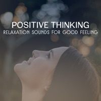 Positive Thinking – Relaxation Sounds for Good Feeling, Reduce Stress, Meditation, Peace of Mind and Total Tranquility - Deep Meditation Academy