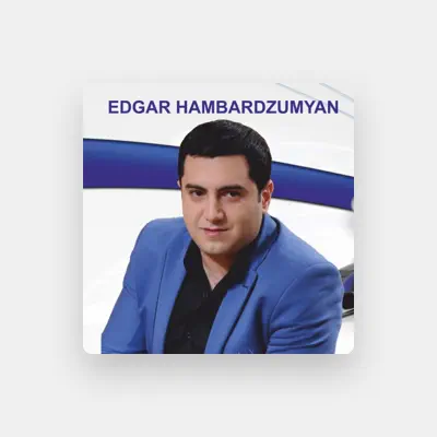 Listen to Edgar Hambardzumyan, watch music videos, read bio, see tour dates & more!