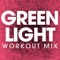 Green Light - Power Music Workout lyrics