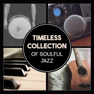 Timeless Collection of Soulful Jazz – Smooth Jazz Collection, Romantic Atmosphere, Soft Evening Lounge