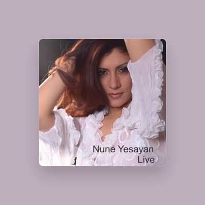 Listen to Nune Yesayan, watch music videos, read bio, see tour dates & more!