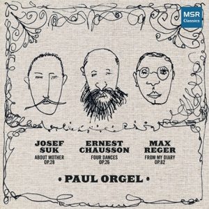 Chausson, Reger and Suk: Piano Music